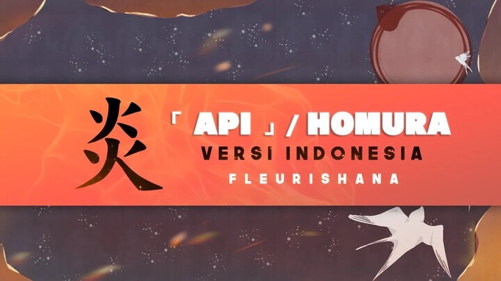【fleurishana】「 API 」/ Homura「 炎 」 -ver Indonesia-
