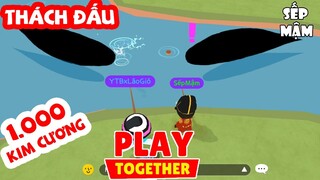 PLAY TOGETHER | Thách Đấu LÃO GIÓ Câu Cá Cày Tiền Thắng Nhận 1.000 KIM CƯƠNG | Sếp Mậm