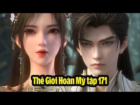 Thế Giới Hoàn Mỹ Tập 171 Thuyết Minh Full HD | 完美世界 第171集