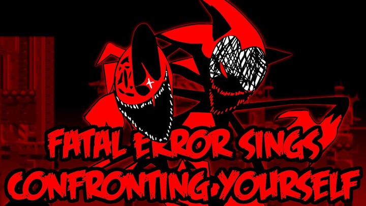 Fatal Error sings Confronting Yourself | FNF VS Sonic.EXE