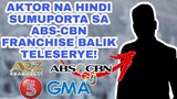 AKTOR NA HINDI SUMUPORTA SA ABS-CBN FRANCHISE BALIK TELESERYE!