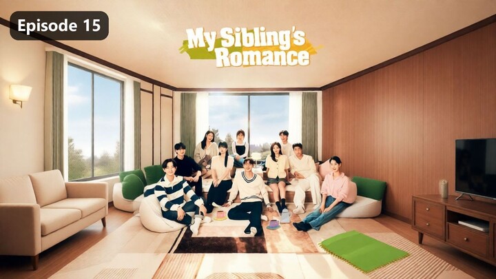 My Sibling’s Romance Episode 15 (2026) Sub Indo