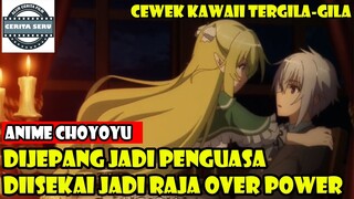 DIJEPANG JADI PENGUASA DIISEKAI MALAH MENJADI RAJA OVER POWER - ALUR CERITA ANIME