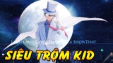 Siêu Trộm Quốc Tế Kid Kẻ Cắp Mặt Trăng | Tóm Tắt Anime Hay MAGIC KAITO - Siêu Trộm Kid