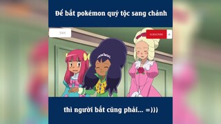 để bắt pokemon quý tộc sang chảnh thì ng bắt cũng phải..... =))) p2 #pokemon