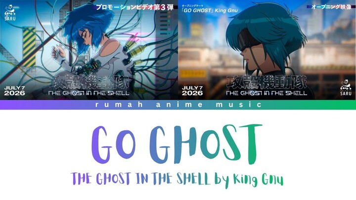 [Lyrics] King Gnu - GO GHOST (THE GHOST IN THE SHELL) | TV-Version Lyrics [JP/EN/ID/ES/TAGALOG]