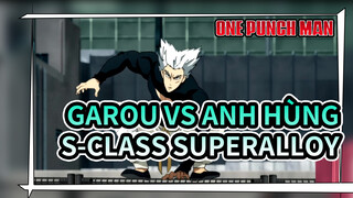 Garou vs anh hùng S-Class Superalloy Darkshine | One-Punch Man