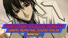 Karakter Anime Ini Adalah Keturunan Vampir Ras Murni Yang Sekolah Dengan Manusia?!