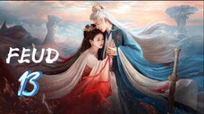 Lament of the River Immortal - FEUD — Episode 13 [Eng Sub]