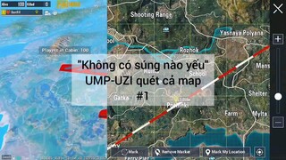 không có súng nào yếu UMP - UZI quét làm mqp #1