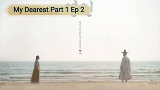 My Dearest Part 1 Ep 2 Eng Sub