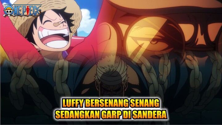 LUFFY BERSENANG SENANG, SEDANGKAN GARP DI SANDERA
