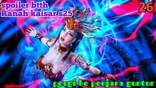 Batle Through The Heavens Ranah Kaisar S25 Part 26 : Pergi Ke Penjara Guntur