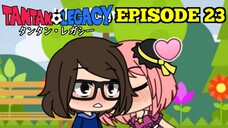 Gacha Life Series | Tantan Legacy (Episode 23)