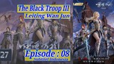 Eps 08 | The Black Troop 3 "Leiting Wan Jun" Sub indo