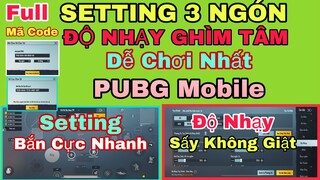 PUBG Mobile | Full Code Setting 3 Ngón & Độ Nhạy | Bắn Cực Nhanh - Sấy Bao Đậu | NhâmHNTV