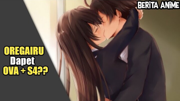 Pembahasan OVA Oregairu + S4?? - Berita Anime #13