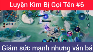Luyện kim bị gọi tên giảm sức mạnh nhưng vẫn bá #6