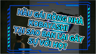 Hầu gái rồng nhà Kobayashi | Tại sao bạn lại gây sự với họ?