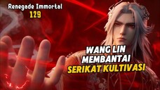 Renegade Immortal Episode 129 Subtitle Indonesia - Terbaru Membantai Serikat Kultivasi