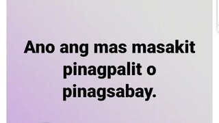 ANO ANG MASAKIT PINAG PALIT O PINAG SABAY