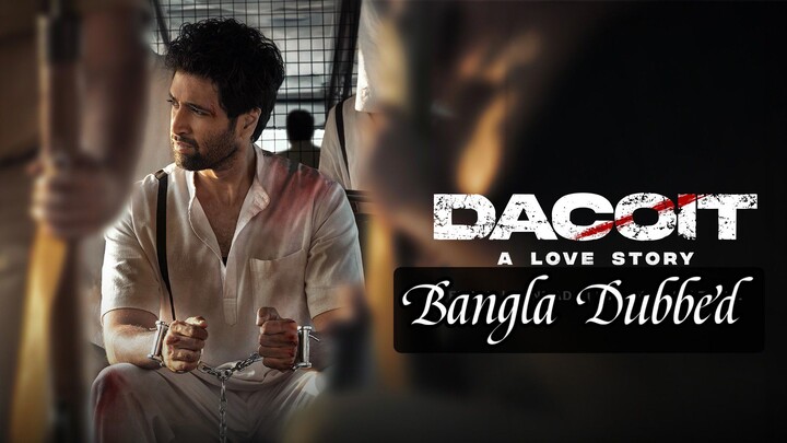 Dacoit A Love Story Full Movie Bangla Dubbed