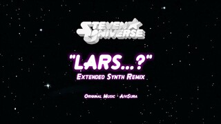 STEVEN UNIVERSE - Lars...? | EXTENDED SYNTH REMIX