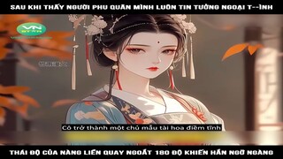 Review Truyện: Sau khi thấy người phu quân mình luôn tin tưởng ngoại tình, thái độ của nàng liền qua