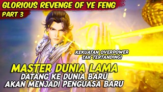 DENGAN KEKUATAN OVERPOWER YE FENG INGIN MENJADI PENGUASA DUNIA | GLORIOUS REVENGE OF YE FENG| PART 3