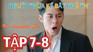 Review Phim: Người Thừa kế bất khả thi Tập 7,8 Chàng trai nghèo cố gắng vươn lên nhưng lại bị bỏ tù