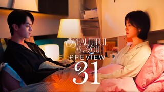 🇨🇳EP31 PREVIEW As Beautiful As You (2024)