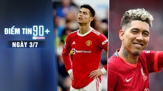 Điểm tin 90+ ngày 3/7 | CR7 đòi đi, fan Man Utd nói lời cay đắng; Liverpool đồng ý để Firmino ra đi