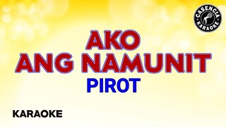 Ako ang Namunit (Karaoke) - Pirot