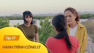 Hành trình công lý tập 27 | Nữ kiểm sát thông minh 'tóm gọn' vợ đối tượng tình nghi đang bỏ trốn