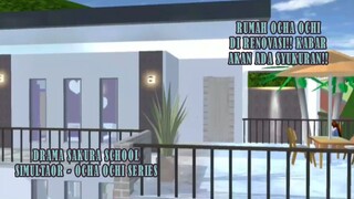 RUMAH BARU OCHA OCHI DI RENOVASI!! BAKAL ADA SYUKURAN!? DRAMA SAKURA SCHOOL SIMULATOR