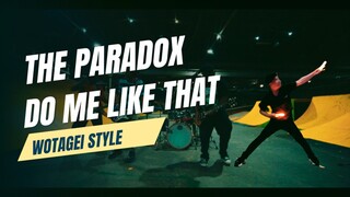 POP PUNK GOES TO WOTAGEI |【The Paradox】Do Me Like That (Revenged Love)【ヲタ芸】