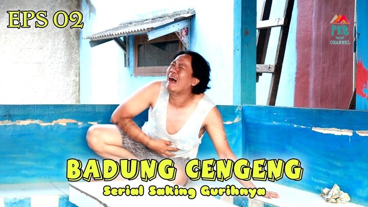 Eps 02 (film komedi) "BADUNG CENGENG" Serial Saking Gurihnya