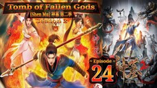 Eps 24 Tomb of Fallen Gods [Shen Mu] 神墓 第二季 Season 2 Eps 08