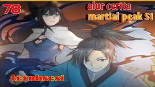 Alur Cerita Martial Peak S1 Part 78 : Terobsesi