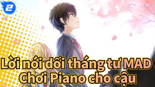 [Lời nói dối tháng tư]Tớ muố chơi Piano cho cậu_2