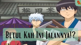 Gintama || Betul Kah Ini Jalannya ❗❓