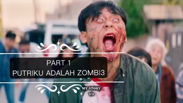 PART 1 PUTRIKU ADALAH ZOMBI3 ‼️