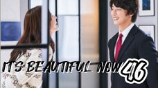  현재는 아름다워 IT'S BEAUTIFUL NOW EP 46 ENG SUB