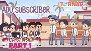 ADU SUBSCRIBER FT. DHOT DESIGN - ANIMASI TORNADO