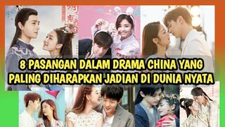 8 PASANGAN DALAM DRAMA CHINA YANG DIHARAPKAN JADIAN BENERAN - PART II