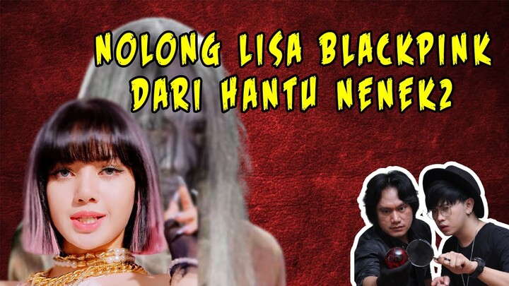 INDIGO MEMBASMI HANTU NENEK - NENEK YANG MENGGANGGU LISA BLACKPINK || K-ROR KPOP HORROR