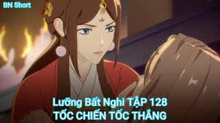 Lưỡng Bất Nghi TẬP 128-TỐC CHIẾN TỐC THẮNG