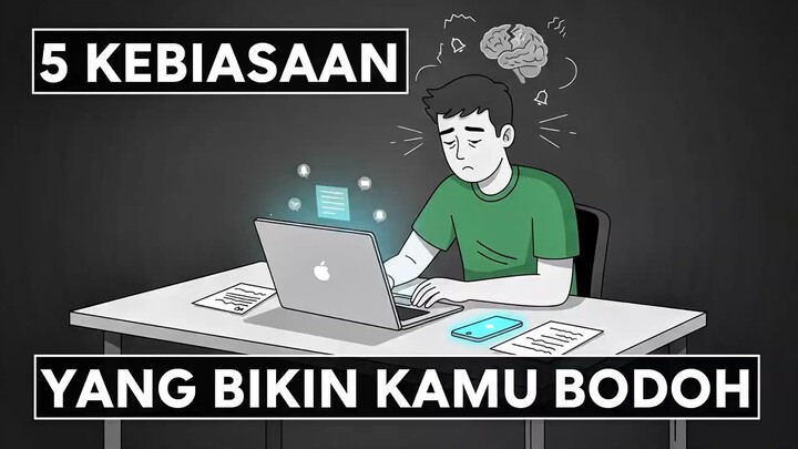 5 KEBIASAAN YANG BIKIN KAMU BODOH