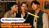 AKSI GURU GAU KETIKA MELAWAN TEMAN SEPERGURUANNYA - ALUR CERITA FILM ULTIMATE VAMPIRE (1991)