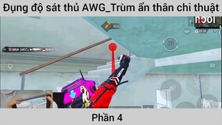 Đụng độ sát thủ Awg trùm ẩn thân chiến thuật #4
